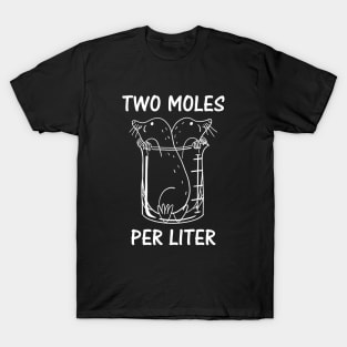 Two Moles Per Liter Chemistry Science Pun Funny T-Shirt